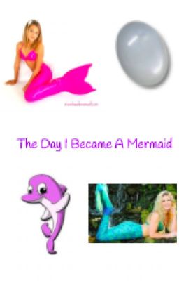 The Day I Became A Mermaid