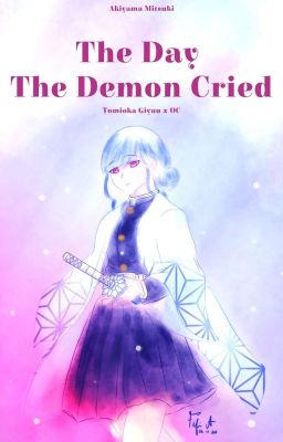 The Day The Demon Cried ~Tomioka Giyuu x OC~