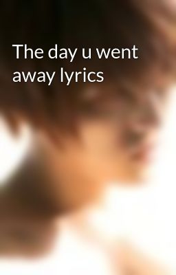 The day u went away lyrics