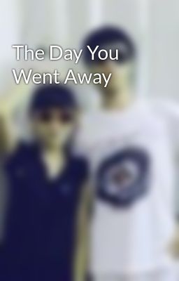 The Day You Went Away