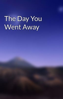 The Day You Went Away