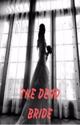 THE DEAD BRIDE- SANDHIR THREE SHOTS✔