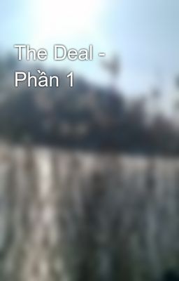 The Deal - Phần 1