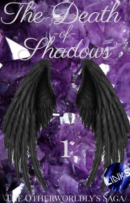 The Death Of Shadows |The Otherworldly's Saga|