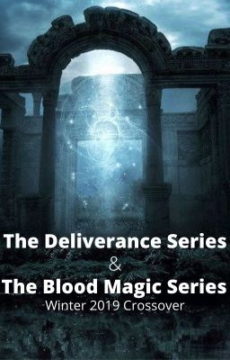 The Deliverance Series & The Blood Magic Series 2019 Winter Crossover |18+ ✔