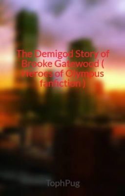 The Demigod Story of Brooke Gatewood (Heroes of Olympus fanfiction)