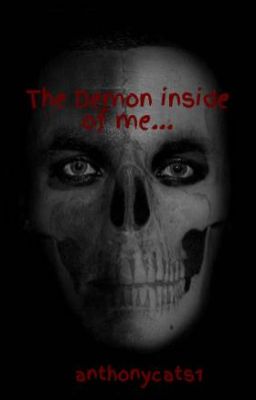 The Demon inside of me...