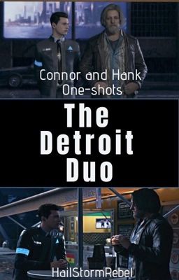 The Detroit Duo : Connor and Hank One-shots