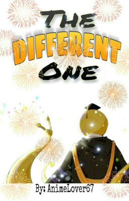 The Different One (Koro-sensei x Reader) ✔