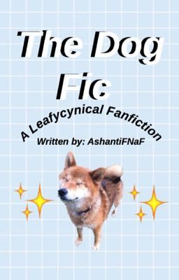 The Dog Fic | A Leafycynical Fanfiction |