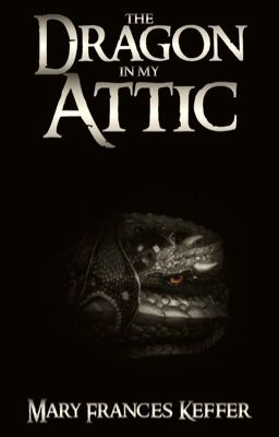 The Dragon in My Attic {ON HOLD}