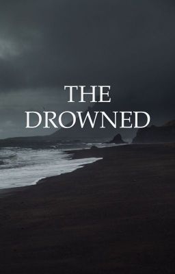 The Drowned --DEAD-- A Literate Roleplay