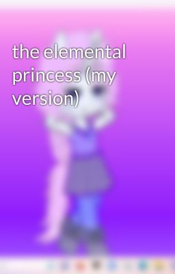 the elemental princess (my version)