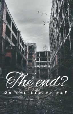 The end? -or the beginning?