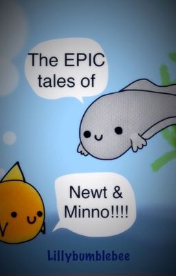 The EPIC tales of Newt & Minno