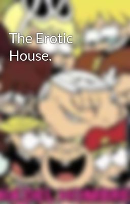 The Erotic House.