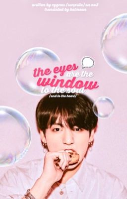 THE EYES ARE THE WINDOW TO THE SOUL (AND TO THE HEART) [KOOKMIN TRANS]