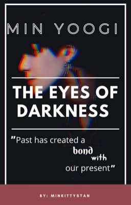 The eyes of darkness || Min Yoongi FF 