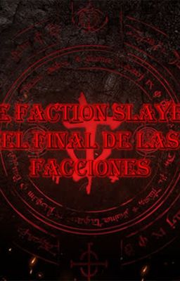 The Faction Slayer - El Final de las Facciones