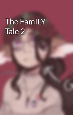 The FamILY Tale 2