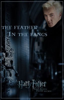 The Feather In the Fangs | Draco Malfoy