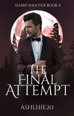 The Final Attempt (Sharp Shooter Series #4) | Completed