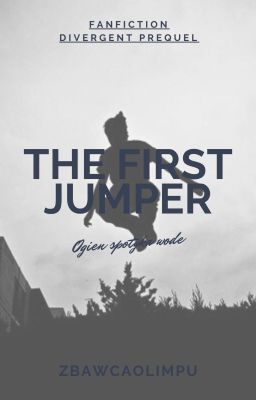 The First Jumper{Niezgodna/Divergent FF}