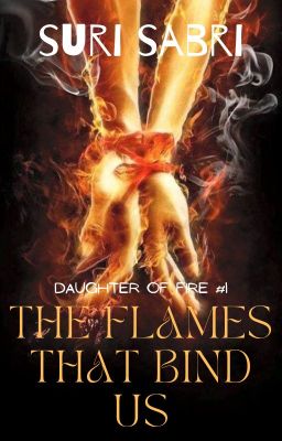 The Flames That Bind Us (Daughter of Fire #1)