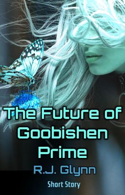 The Future of Goobishen Prime