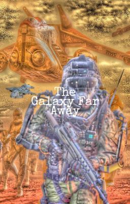 The Galaxy Far Away (Stars Wars Fanfic)