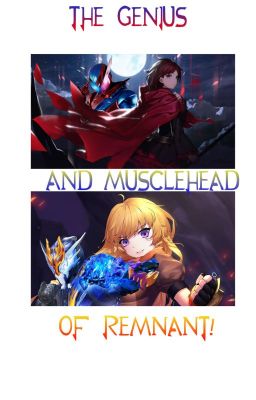 The Genius and Musclehead of Remnant! (Kamen Rider Build x RWBY)