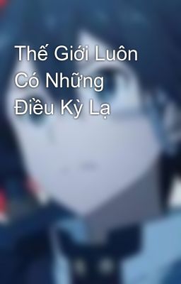 Thế Giới Luôn Có Những Điều Kỳ Lạ