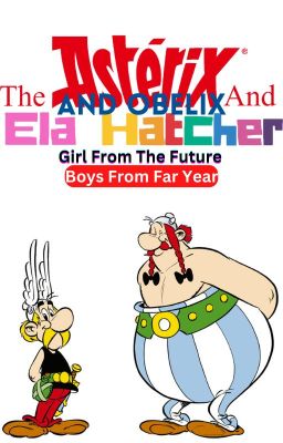 The Girl From Future And Asterix And Obelix From Far Year