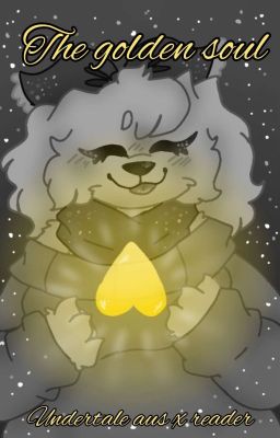 the golden soul (sans au x reader x papyrus au) (CURRENTLY UNDER EDITING)