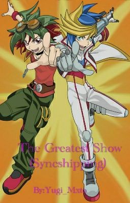 The Greatest Show (on hold)  (Yu-Gi-Oh WA 2018) (Syncshipping) 