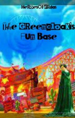 The Greencloak's Fun Base