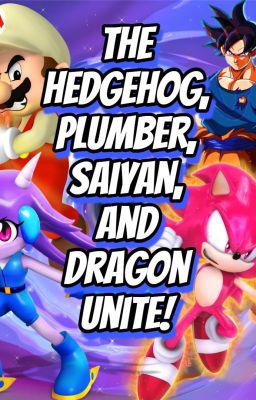 The Hedgehog, Plumber, Saiyan, and Dragon Unite!