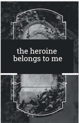 the heroine belongs to me