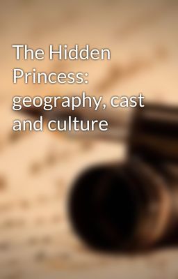 The Hidden Princess: geography, cast and culture