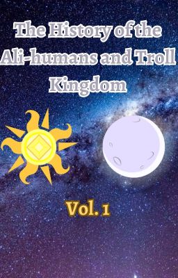 The History of the Ali-humans and Troll kingdom Vol. 1