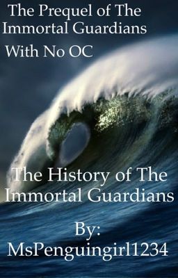 The History of The Immortal Guardians (With No OC)