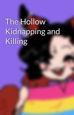 The Hollow Kidnapping and Killing 