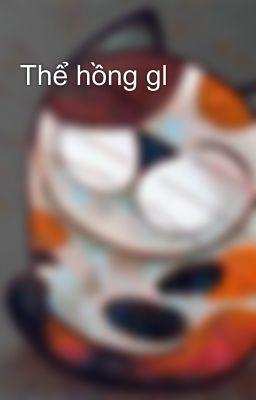 Thể hồng gl