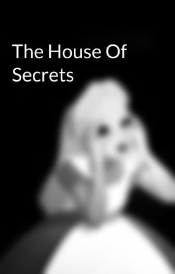 The House Of Secrets 