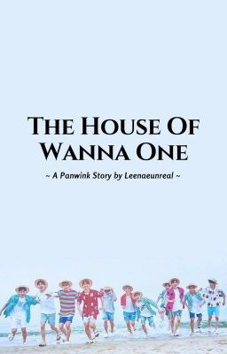 The House Of Wanna One // Panwink