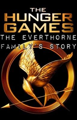 The Hunger Games- The Everthorne Family's Story