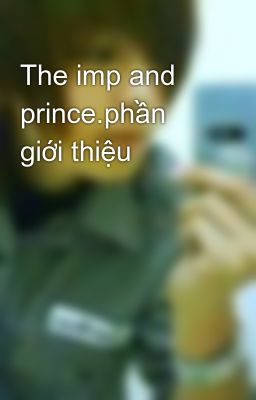The imp and prince.phần giới thiệu