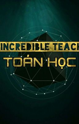 The Incredible Teachers : Toán học