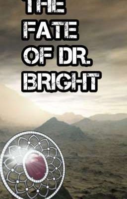 The Inevitable End  Of DR.Bright