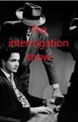 The interrogation show